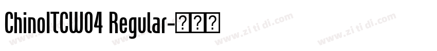ChinoITCW04 Regular字体转换